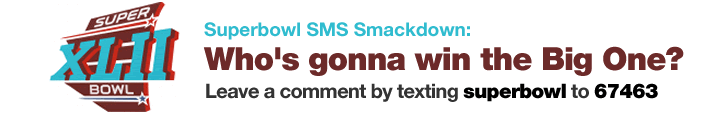superbowl sms smackdown: text superbowl to 67463 to participate